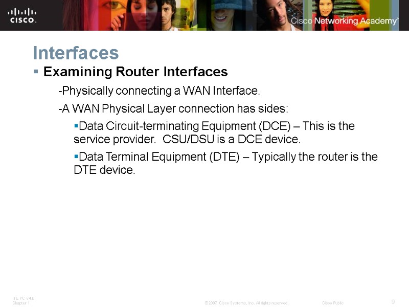 Interfaces Examining Router Interfaces -Physically connecting a WAN Interface.   -A WAN Physical